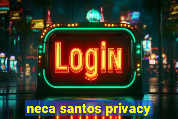 neca santos privacy